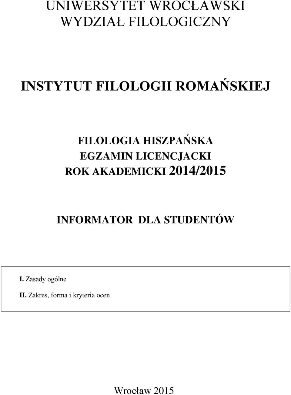 LICENCJACKI ROK AKADEMICKI 2014/2015 INFORMATOR DLA