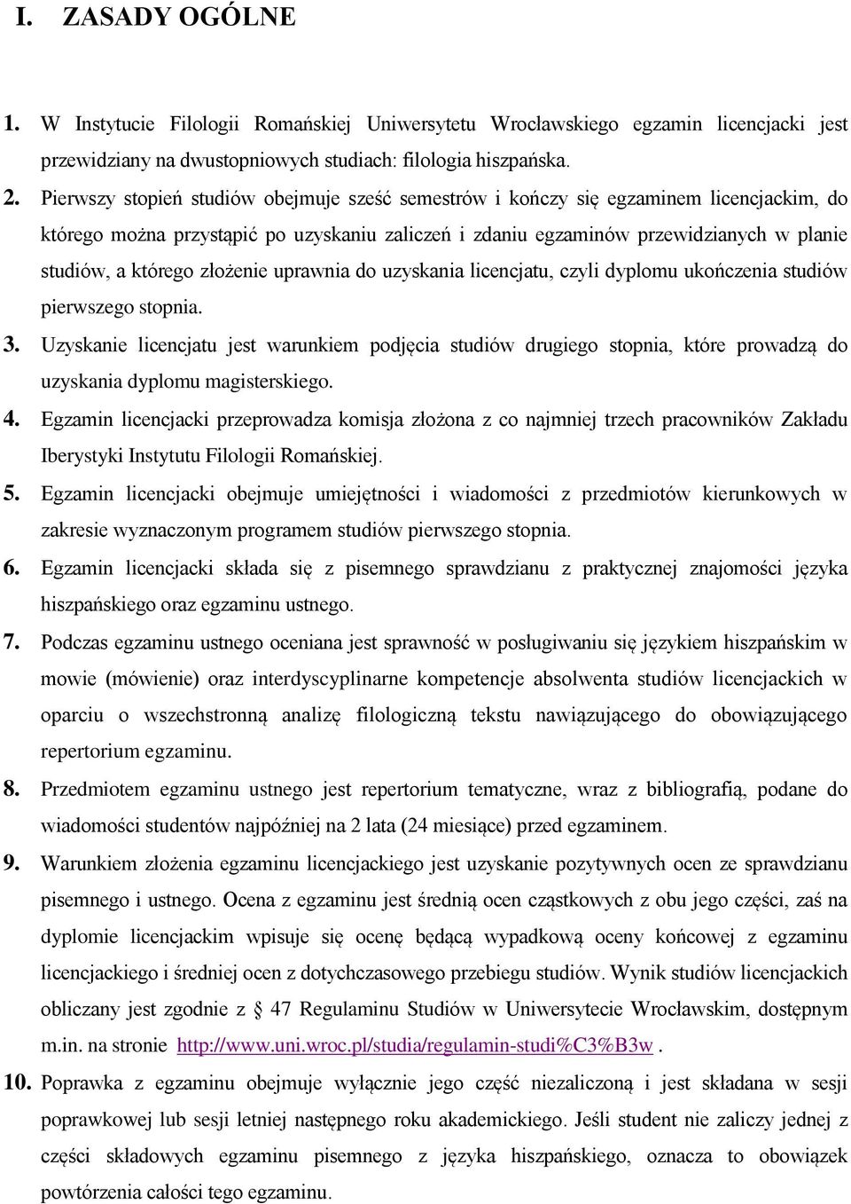 złożenie uprawnia do uzyskania licencjatu, czyli dyplomu ukończenia studiów pierwszego stopnia. 3.