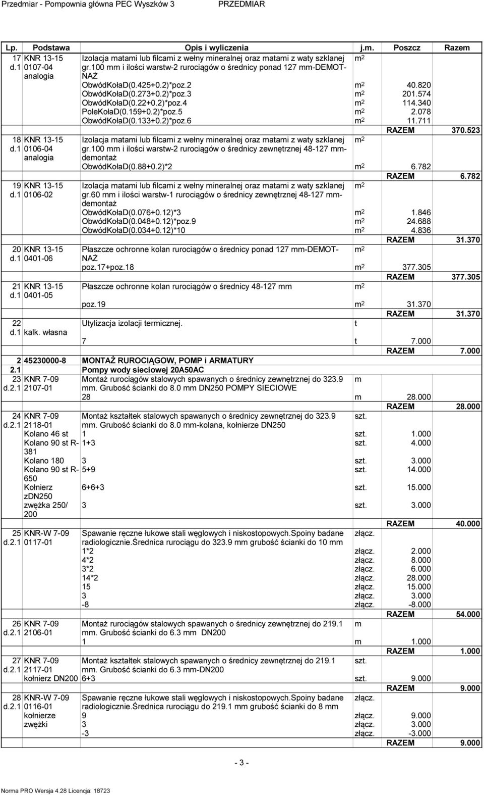 80 ObwódKołaD(0.7+0.)*poz. m.57 ObwódKołaD(0.+0.)*poz. m.0 PoleKołaD(0.59+0.)*poz.5 m.078 ObwódKołaD(0.+0.)*poz.6 m.7 Izolacja matami lub filcami z wełny mineralnej oraz matami z waty szklanej m gr.