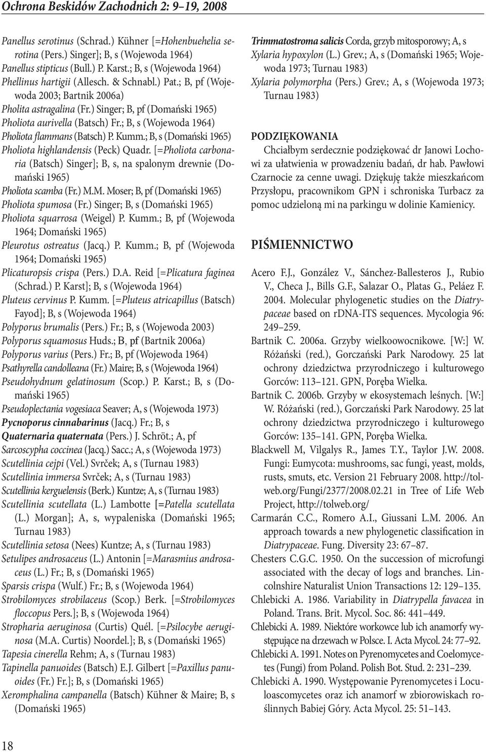 ; B, s (Wojewoda 1964) Pholiota flammans (Batsch) P. Kumm.; B, s (Domański 1965) Pholiota highlandensis (Peck) Quadr.