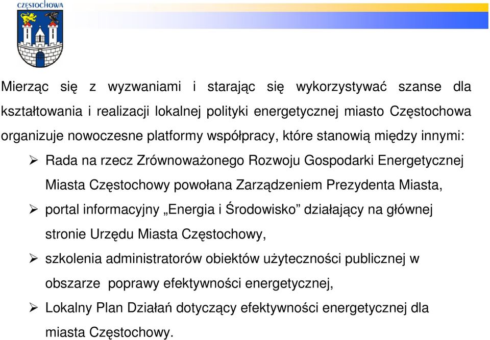 Zarządzeniem Prezydenta Miasta, portal informacyjny Energia i Środowisko działający na głównej stronie Urzędu Miasta Częstochowy, szkolenia administratorów