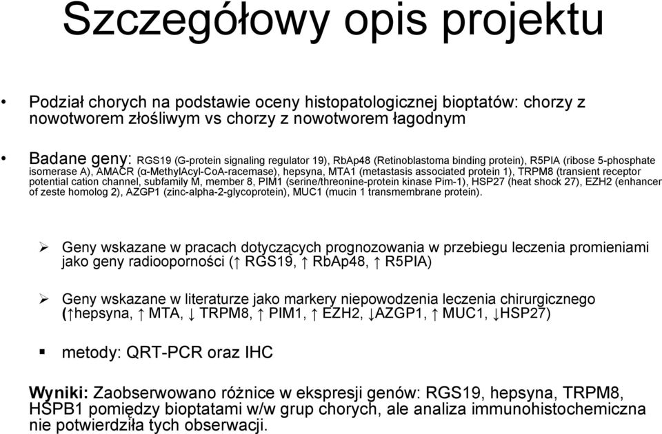 receptor potential cation channel, subfamily M, member 8, PIM1 (serine/threonine-protein kinase Pim-1), HSP27 (heat shock 27), EZH2 (enhancer of zeste homolog 2), AZGP1 (zinc-alpha-2-glycoprotein),