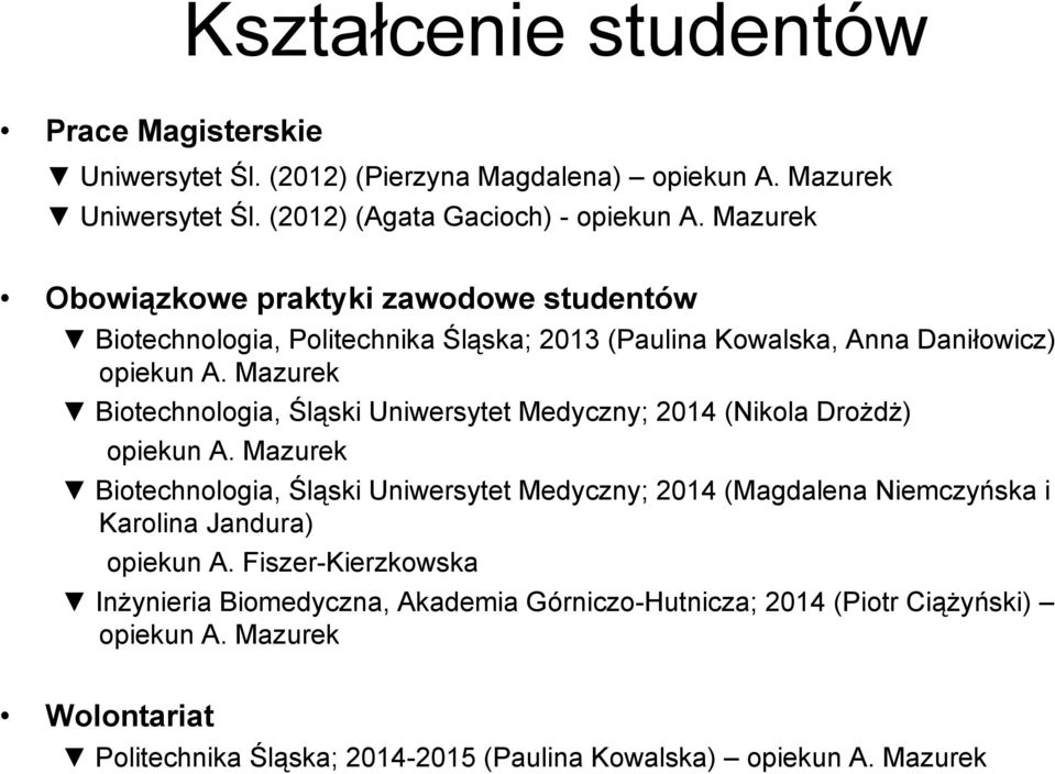 Mazurek Biotechnologia, Śląski Uniwersytet Medyczny; 2014 (Nikola Drożdż) opiekun A.