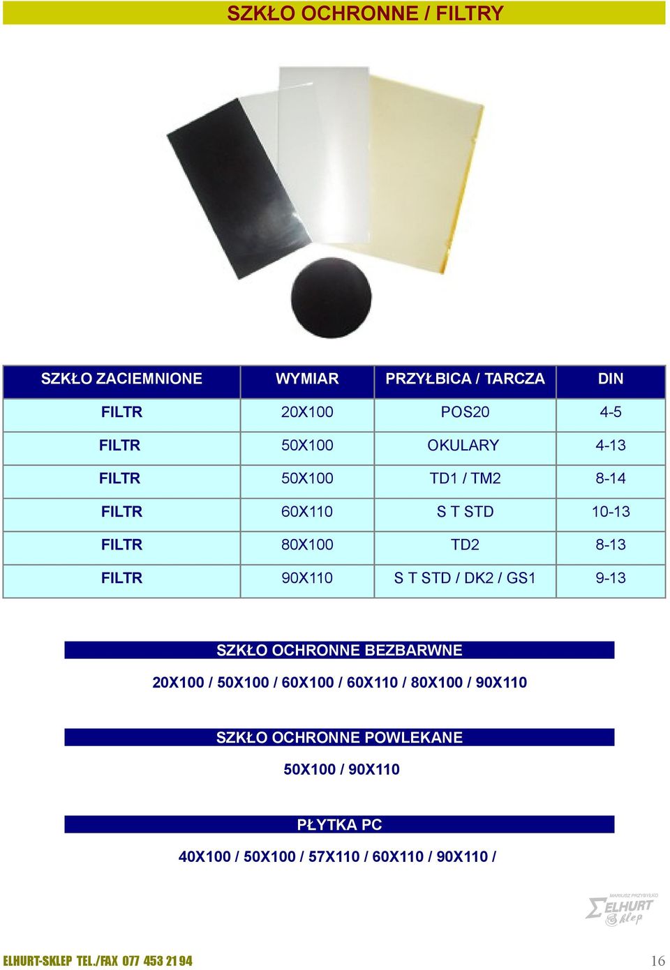 90X110 S T STD / DK2 / GS1 9-13 SZKŁO OCHRONNE BEZBARWNE 20X100 / 50X100 / 0X100 / 0X110 / 80X100 /