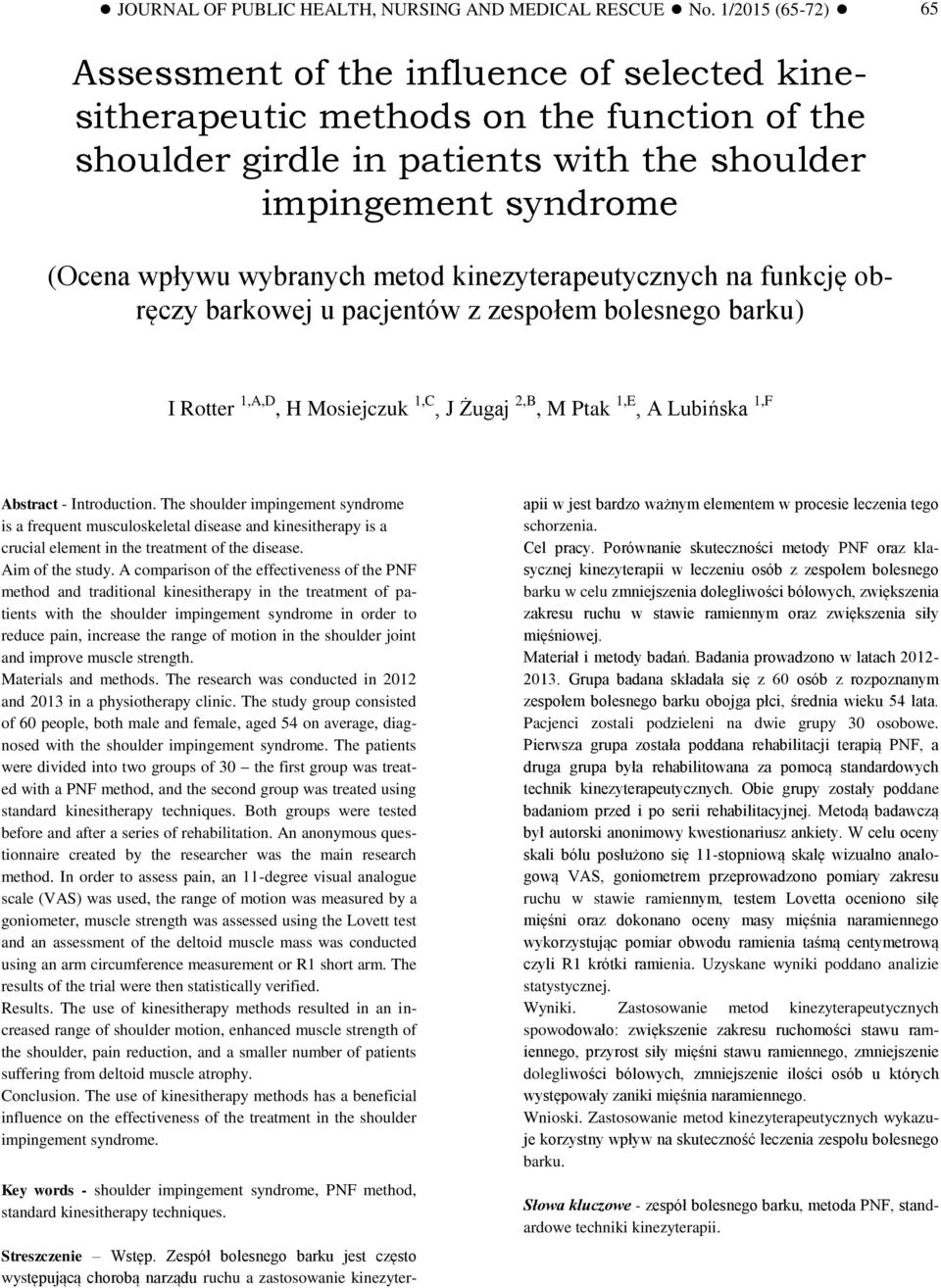 with the shoulder impingement syndrome (Ocena wpływu wybranych metod kinezyterapeutycznych na funkcję obręczy barkowej u pacjentów z zespołem bolesnego barku) I Rotter 1,A,D, H Mosiejczuk 1,C, J