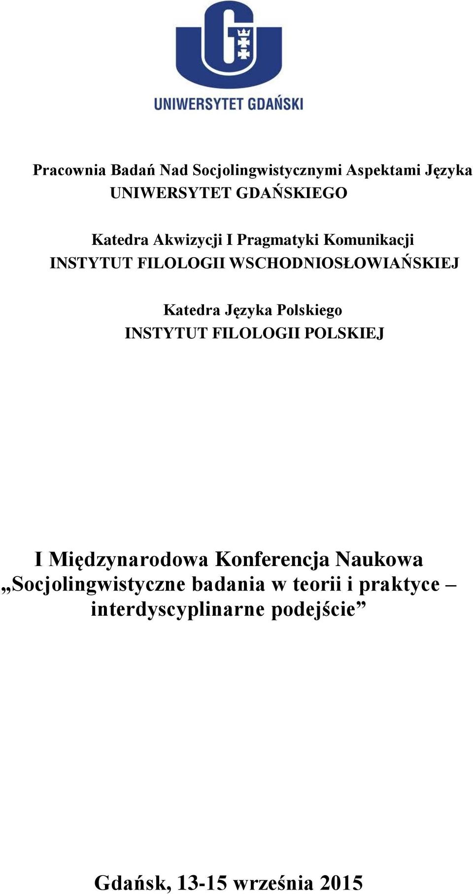 Języka Polskiego INSTYTUT FILOLOGII POLSKIEJ I Międzynarodowa Konferencja Naukowa