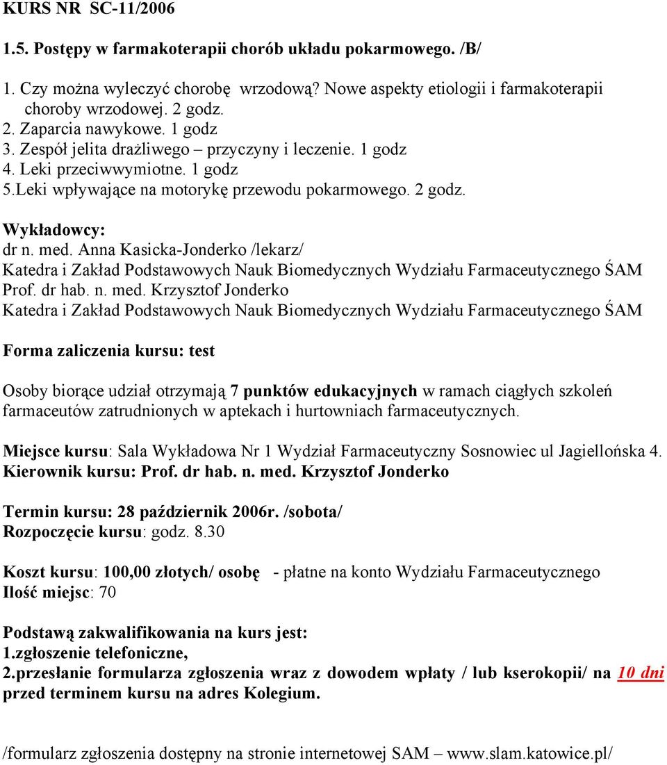 Anna Kasicka-Jonderko /lekarz/ Katedra i Zakład Podstawowych Nauk Biomedycznych Wydziału Farmaceutycznego ŚAM Prof. dr hab. n. med.