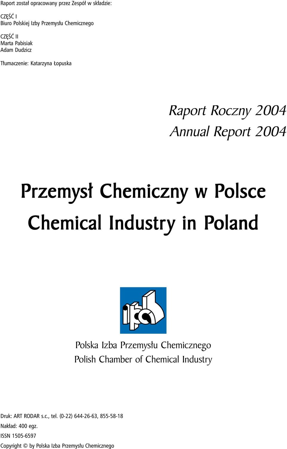 Polsce Chemical Industry y in Poland Polska Izba Przemysłu Chemicznego Polish Chamber of Chemical Industry Druk: ART