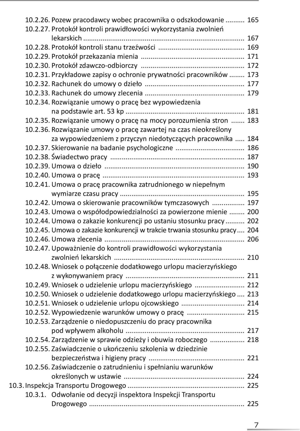 2.33. Rachunek do umowy zlecenia... 179 10.2.34. Rozwiązanie umowy o pracę bez wypowiedzenia na podstawie art. 53 kp... 181 10.2.35. Rozwiązanie umowy o pracę na mocy porozumienia stron... 183 10.2.36.