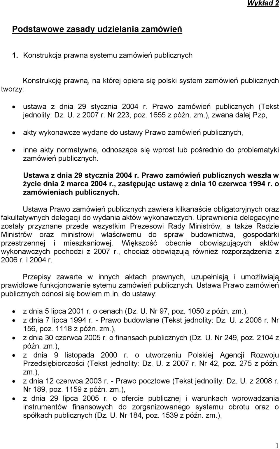 Prawo zamówień publicznych (Tekst jednolity: Dz. U. z 2007 r. Nr 223, poz. 1655 z późn. zm.