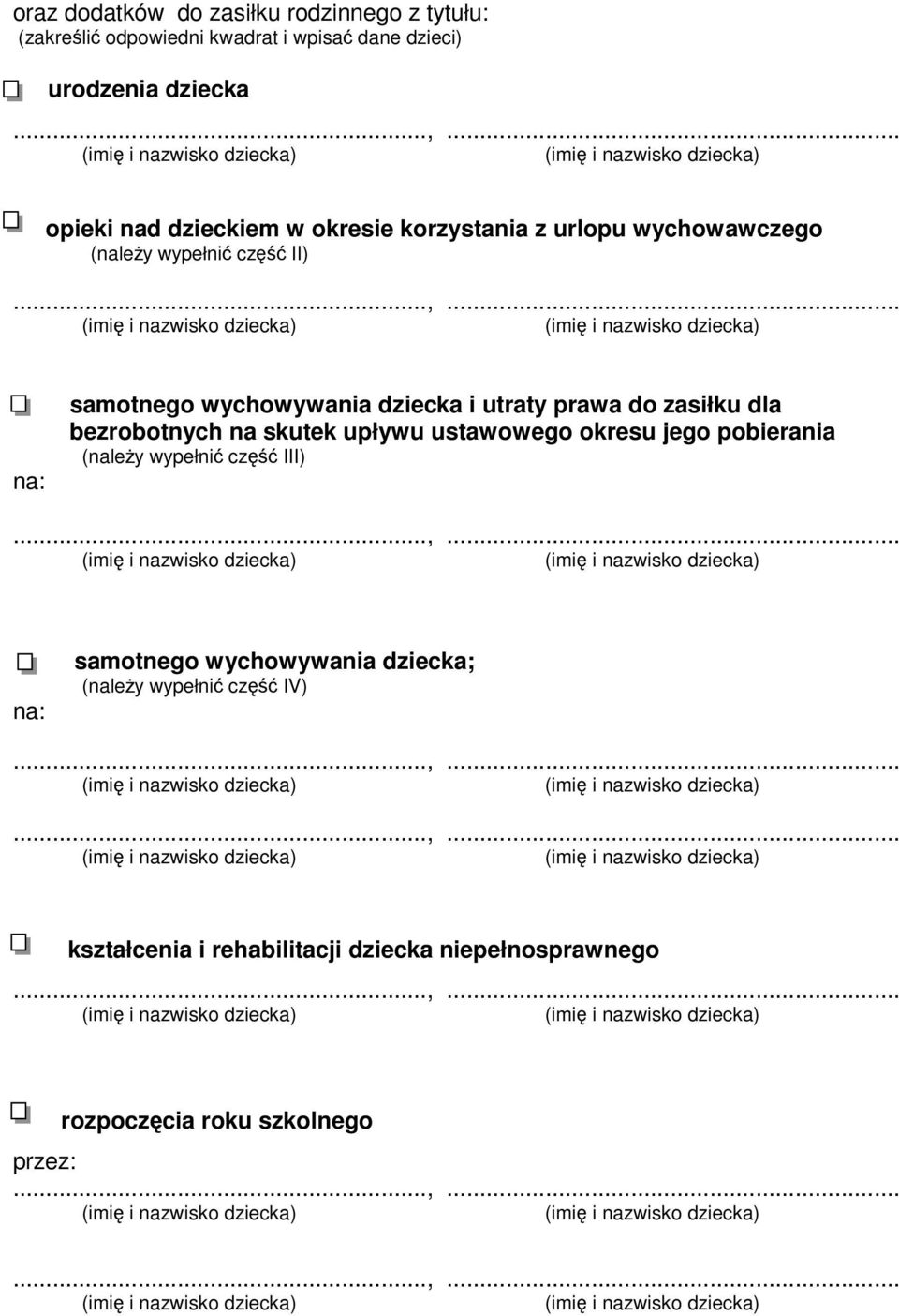 prawa do zasiłku dla bezrobotnych na skutek upływu ustawowego okresu jego pobierania (naley wypełni cz III) na: samotnego