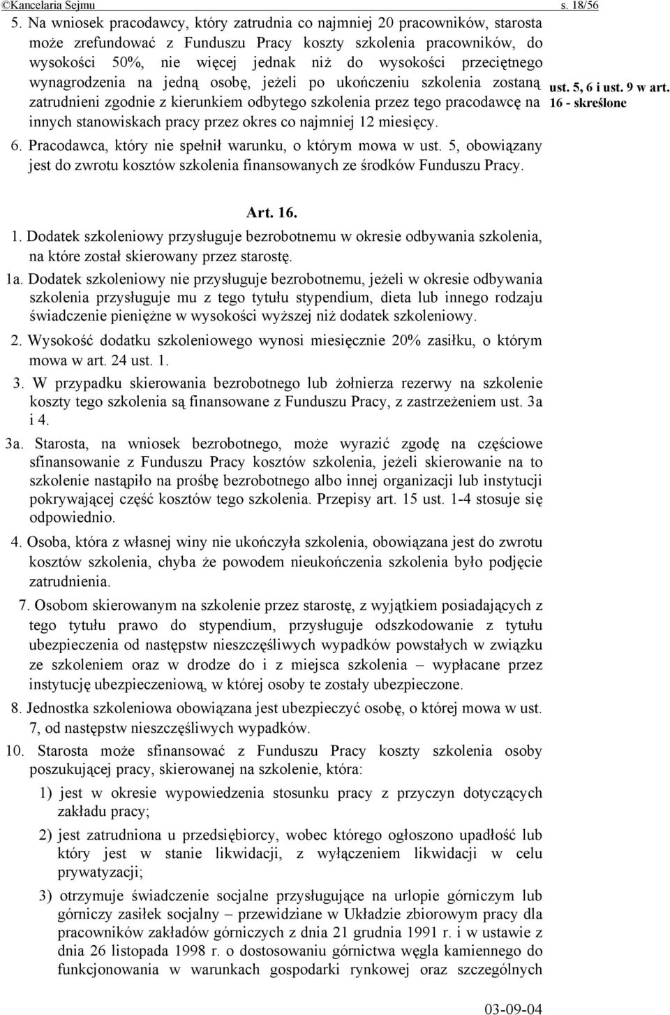 przeciętnego wynagrodzenia na jedną osobę, jeżeli po ukończeniu szkolenia zostaną zatrudnieni zgodnie z kierunkiem odbytego szkolenia przez tego pracodawcę na innych stanowiskach pracy przez okres co