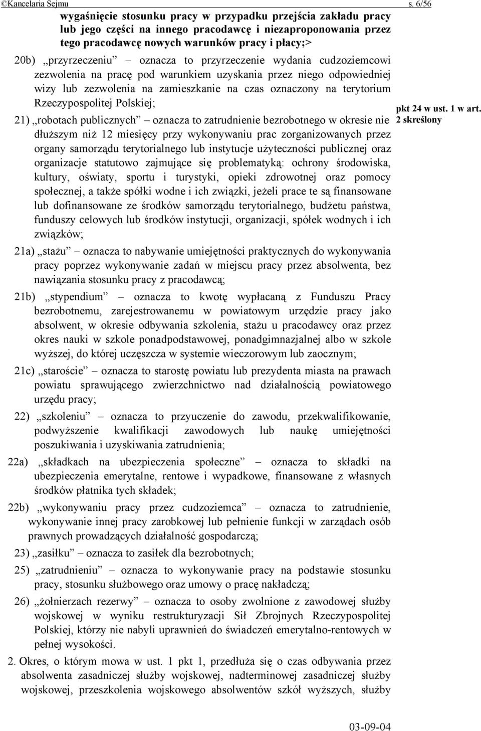 oznacza to przyrzeczenie wydania cudzoziemcowi zezwolenia na pracę pod warunkiem uzyskania przez niego odpowiedniej wizy lub zezwolenia na zamieszkanie na czas oznaczony na terytorium