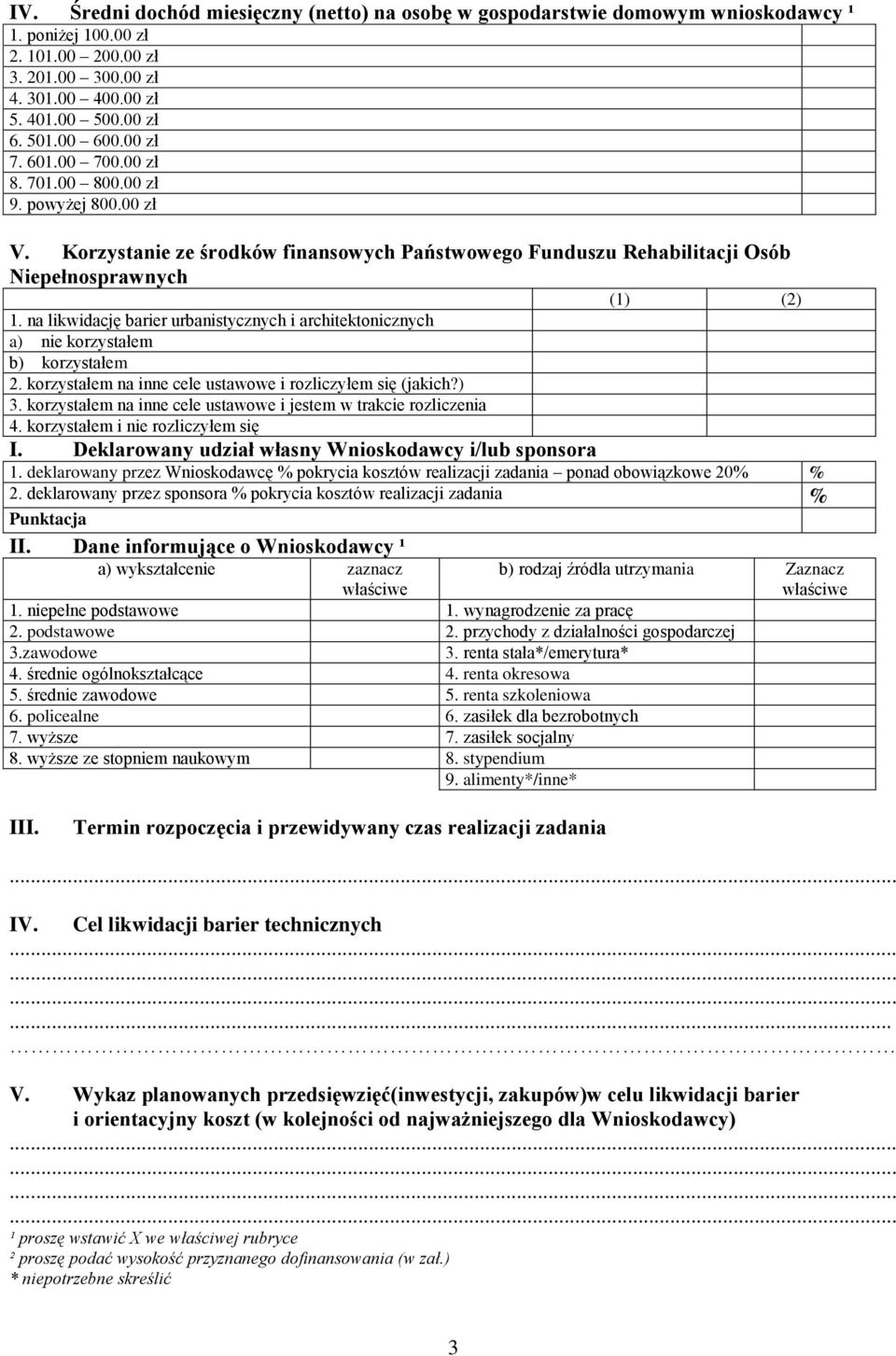 na likwidację barier urbanistycznych i architektonicznych a) nie korzystałem b) korzystałem 2. korzystałem na inne cele ustawowe i rozliczyłem się (jakich?) 3.