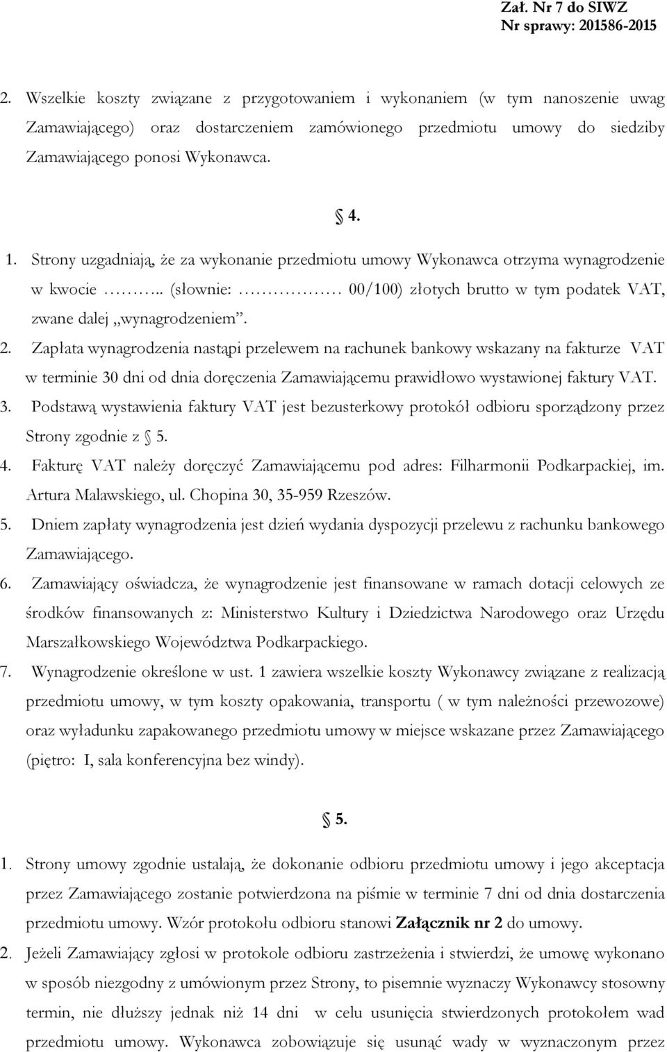 Zapłata wynagrodzenia nastąpi przelewem na rachunek bankowy wskazany na fakturze VAT w terminie 30