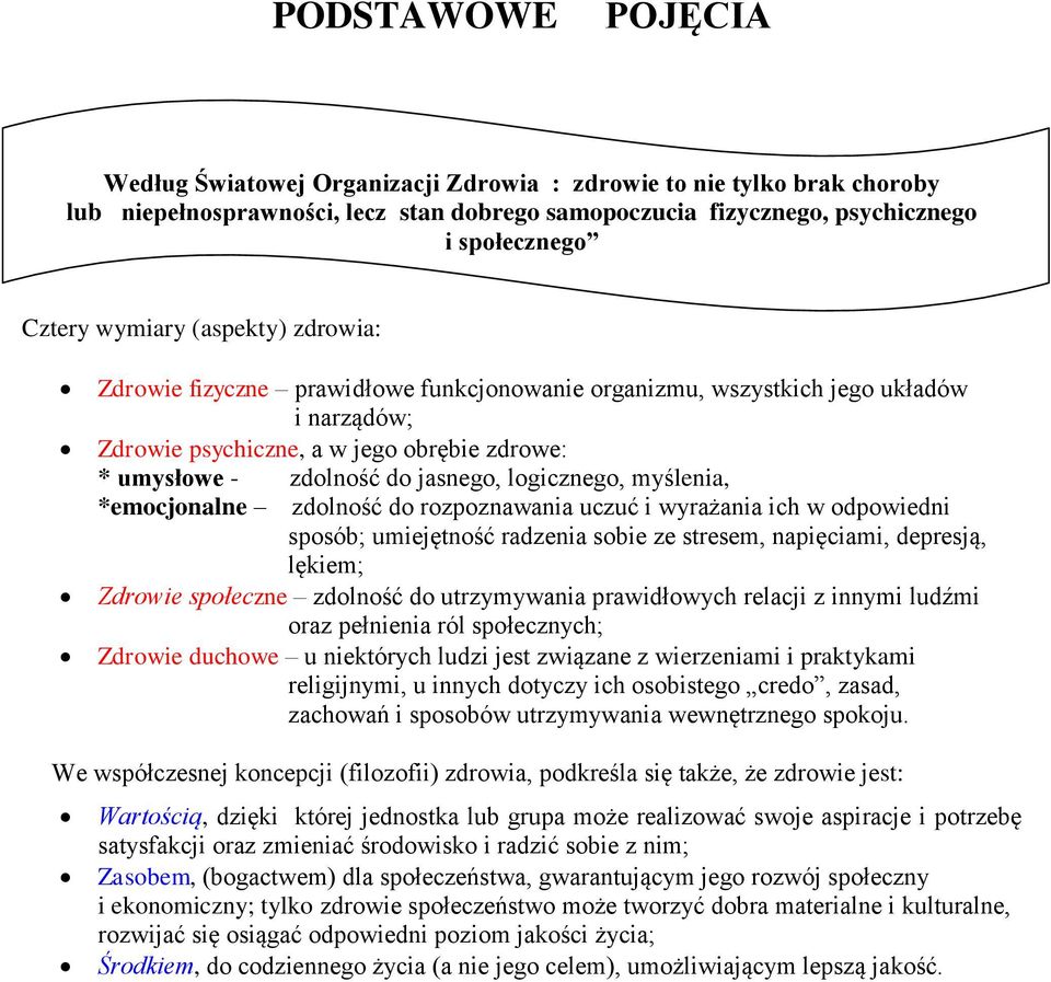 logicznego, myślenia, *emocjonalne zdolność do rozpoznawania uczuć i wyrażania ich w odpowiedni sposób; umiejętność radzenia sobie ze stresem, napięciami, depresją, lękiem; Zdrowie społeczne zdolność