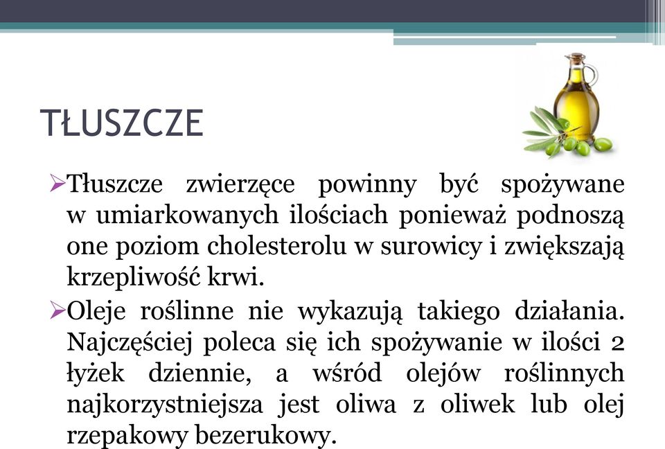 Oleje roślinne nie wykazują takiego działania.