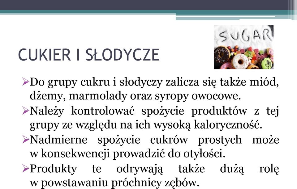 Należy kontrolować spożycie produktów z tej grupy ze względu na ich wysoką