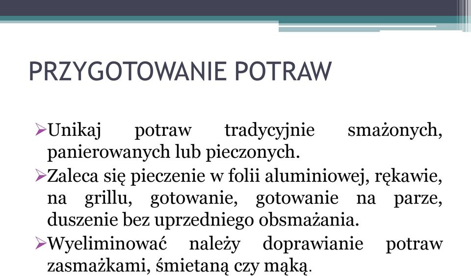 Zaleca się pieczenie w folii aluminiowej, rękawie, na grillu,