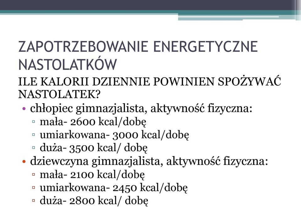 chłopiec gimnazjalista, aktywność fizyczna: mała- 2600 kcal/dobę umiarkowana-