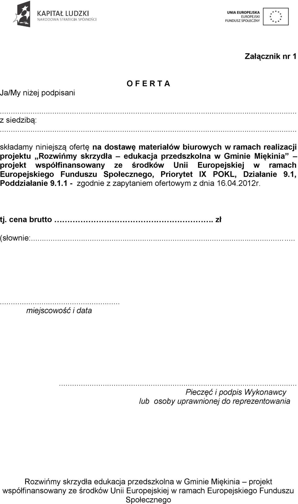 Gminie Miękinia projekt współfinansowany ze środków Unii Europejskiej w ramach Europejskiego Funduszu, Priorytet IX POKL, Działanie