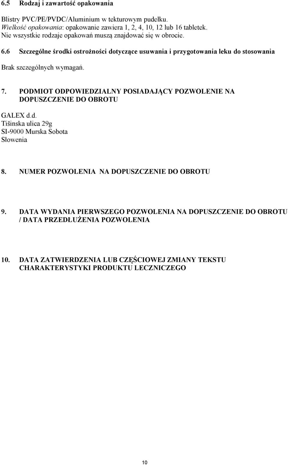 7. PODMIOT ODPOWIEDZIALNY POSIADAJĄCY POZWOLENIE NA DOPUSZCZENIE DO OBROTU GALEX d.d. Tišinska ulica 29g SI-9000 Murska Sobota Słowenia 8.