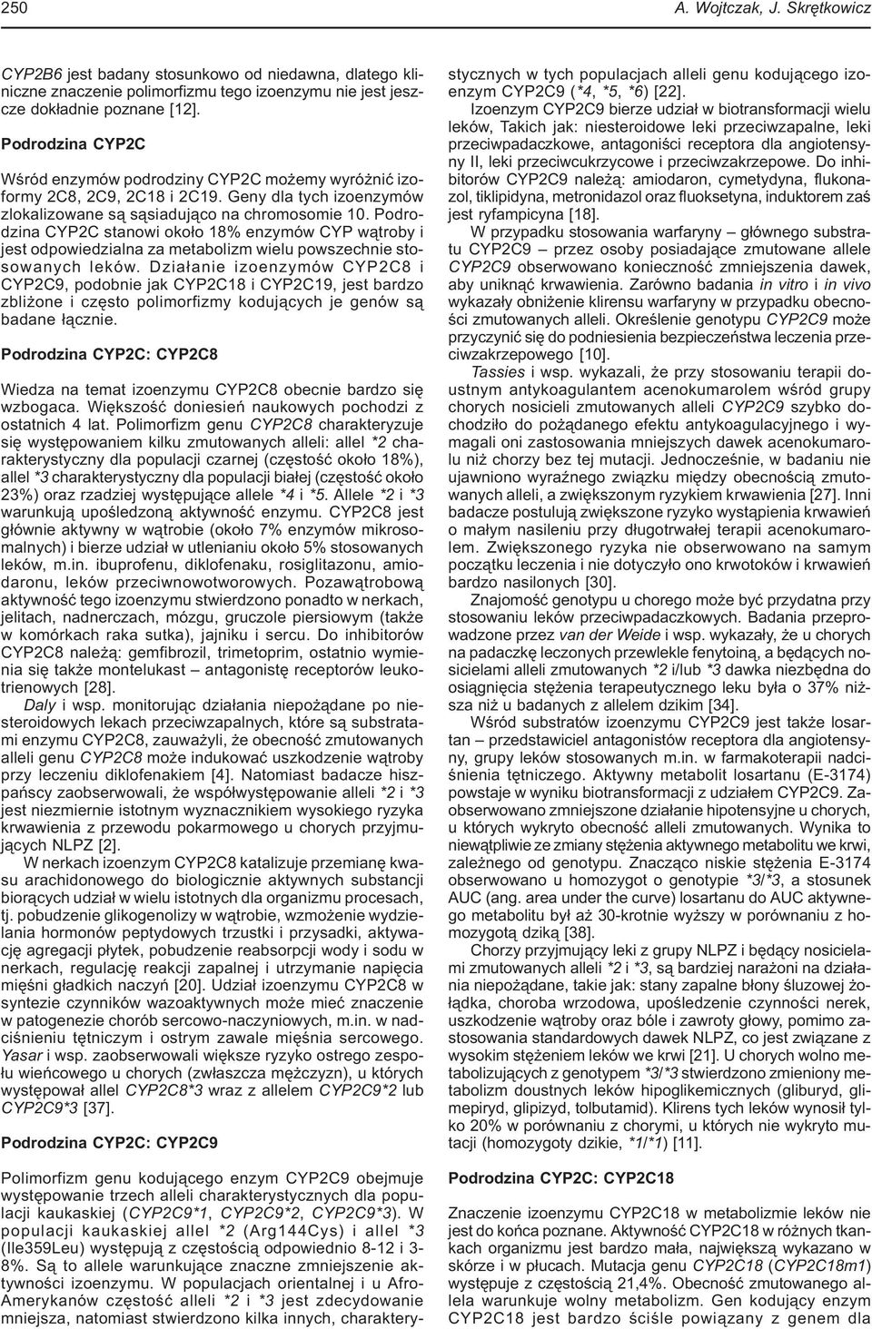 Podrodzina CYP2C stanowi około 18% enzymów CYP wątroby i jest odpowiedzialna za metabolizm wielu powszechnie stosowanych leków.