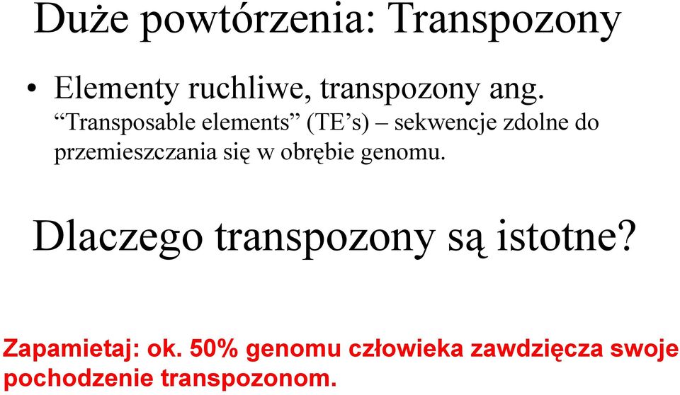 się w obrębie genomu. Dlaczego transpozony są istotne?