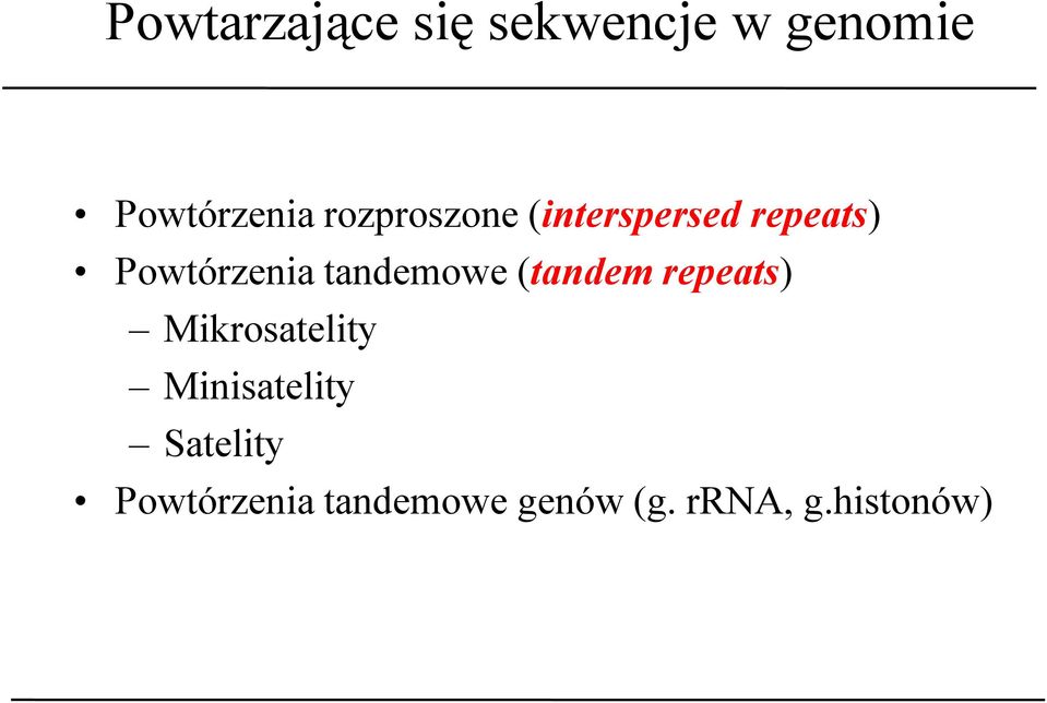 tandemowe (tandem repeats) Mikrosatelity