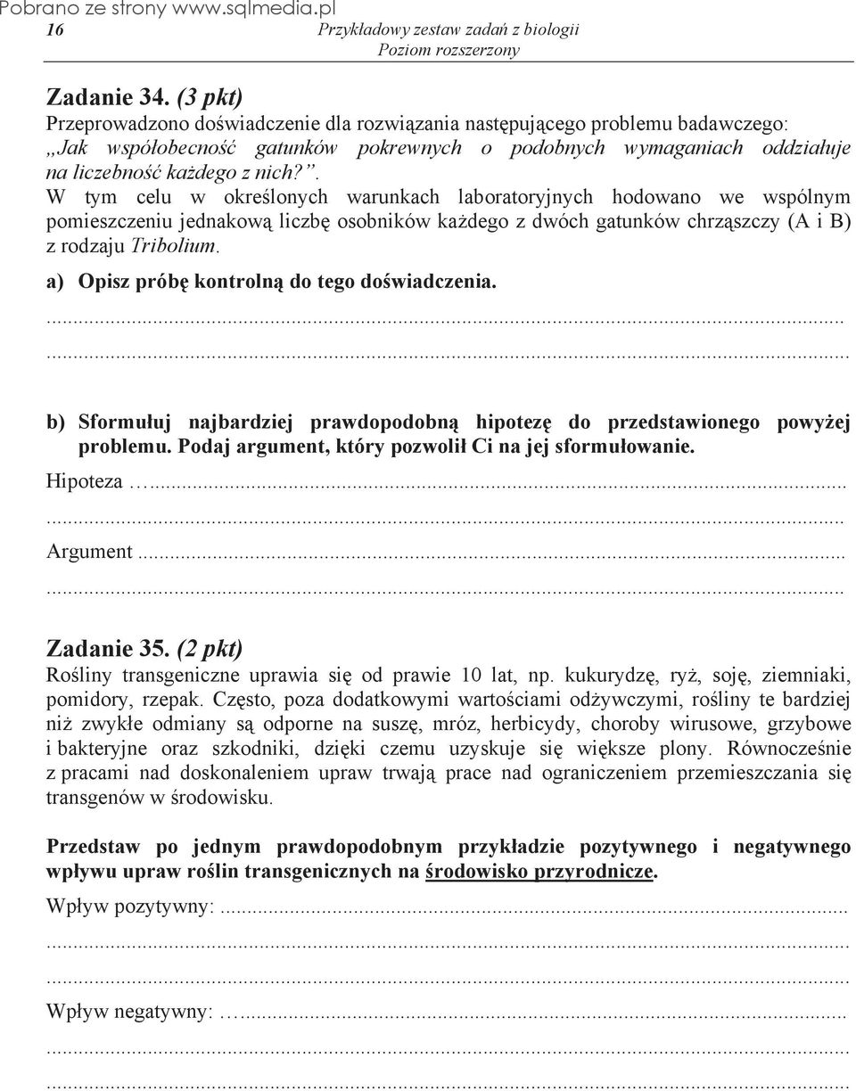 . W tym celu w okre lonych warunkach laboratoryjnych hodowano we wspólnym pomieszczeniu jednakow liczb osobników ka dego z dwóch gatunków chrz szczy (A i B) z rodzaju Tribolium.