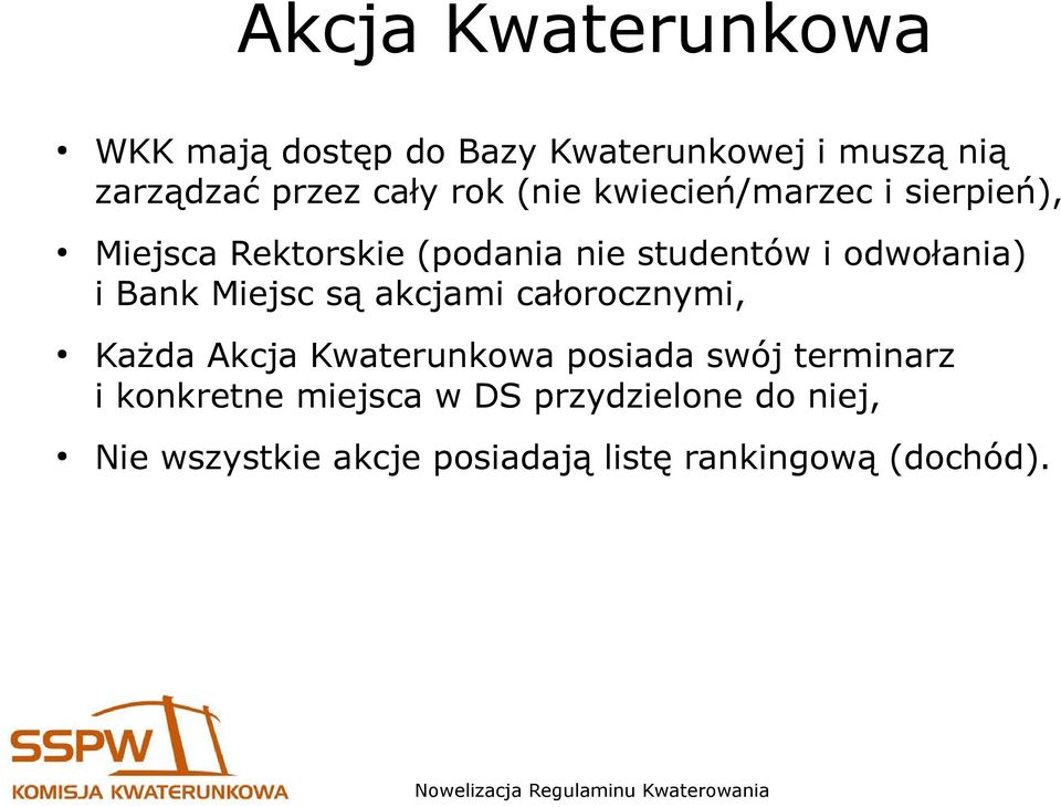 Bank Miejsc są akcjami całorocznymi, Każda Akcja Kwaterunkowa posiada swój terminarz i