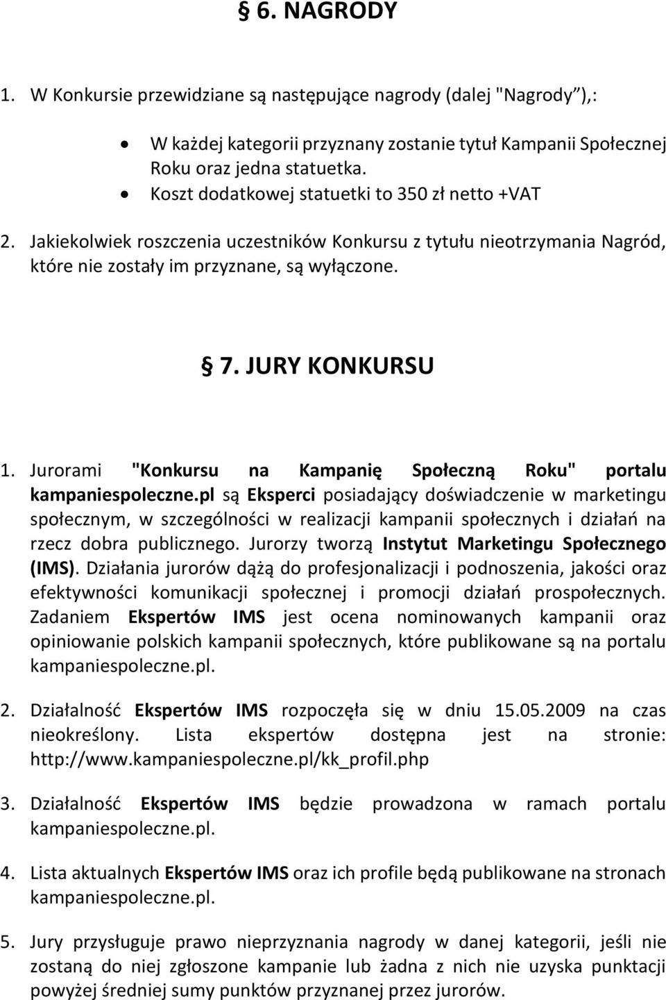 Jurrami "Knkursu na Kampanię Spłeczną Rku" prtalu kampaniespleczne.