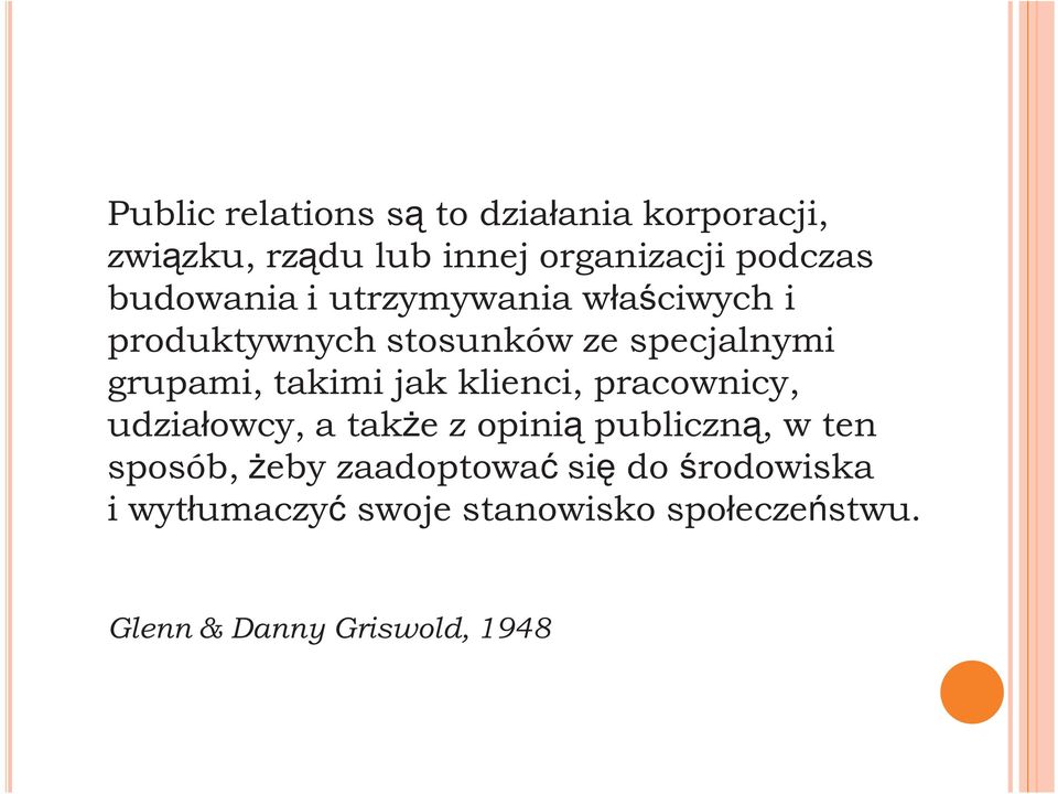 jak klienci, pracownicy, udziałowcy, a także z opinią publiczną, w ten sposób, żeby