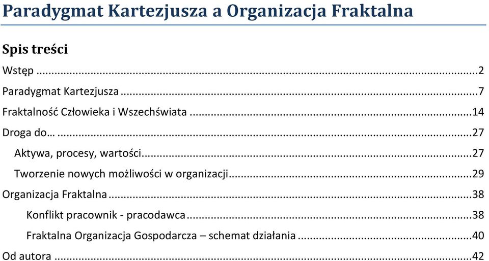 .. 27 Tworzenie nowych możliwości w organizacji... 29 Organizacja Fraktalna.