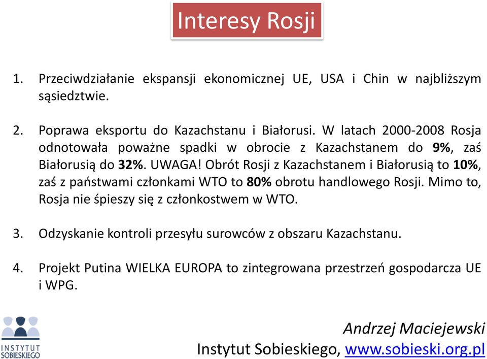 W latach 2000-2008 Rosja odnotowała poważne spadki w obrocie z Kazachstanem do 9%, zaś Białorusią do 32%. UWAGA!
