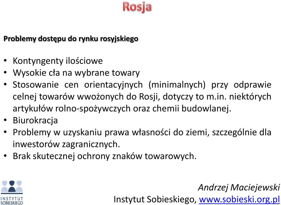 Biurokracja Problemy w uzyskaniu prawa własności do ziemi, szczególnie dla inwestorów zagranicznych.