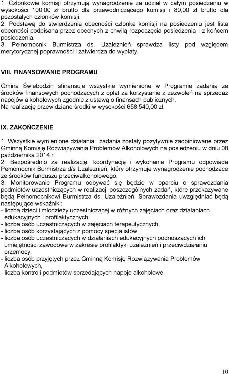 Uzależnień sprawdza listy pod względem merytorycznej poprawności i zatwierdza do wypłaty. VIII.