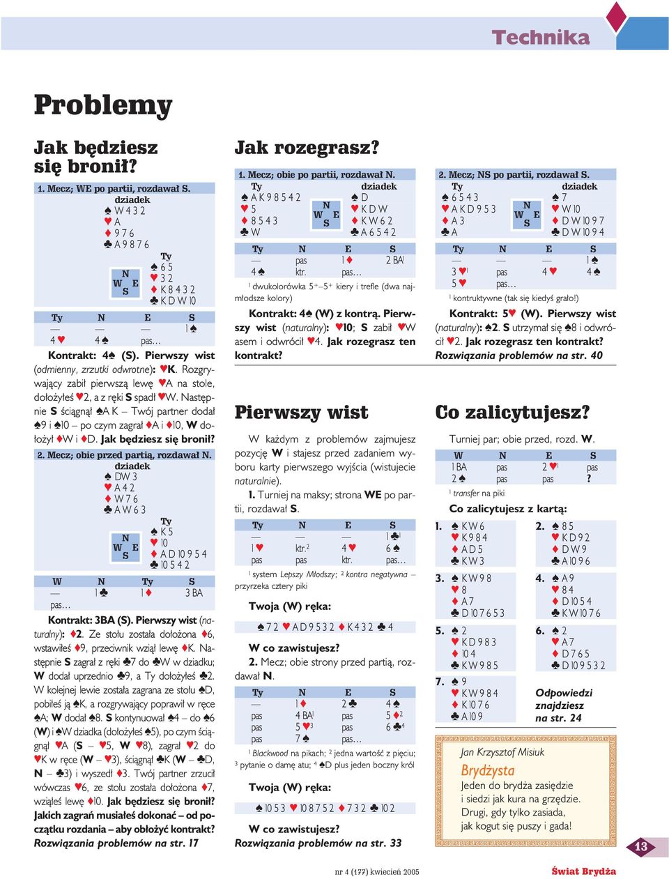 ast pnie S Êciàgnà A K Twój partner doda 9 i 10 po czym zagra Ai 10, W do- o y Wi D. Jak b dziesz si broni? 2. Mecz; obie przed partià, rozdawa.