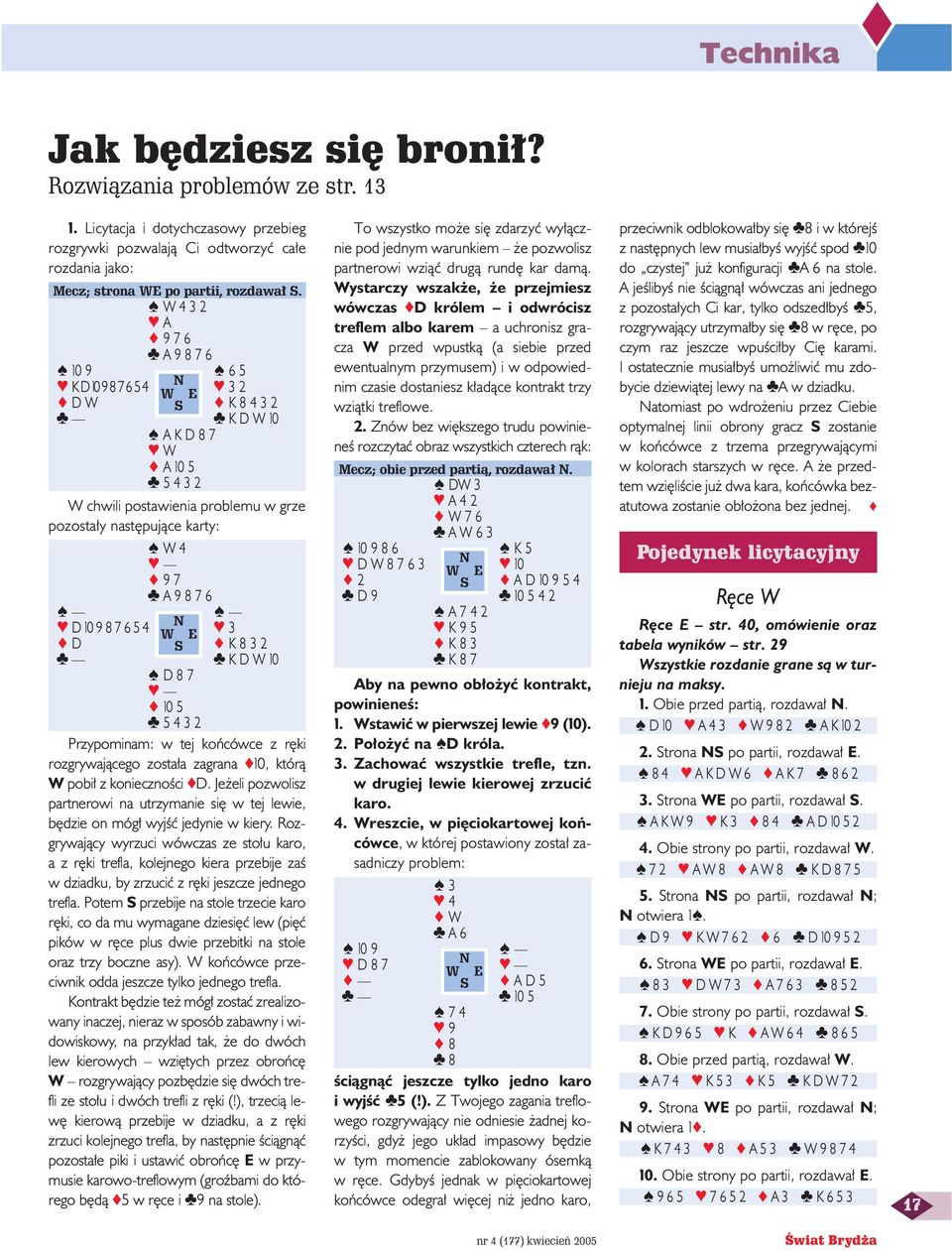 4 3 D S K8 32 KDW10 D8 7 10 5 5 4 3 2 Przypominam: w tej koƒcówce z r ki rozgrywajàcego zosta a zagrana 10, którà W pobi z koniecznoêci D.