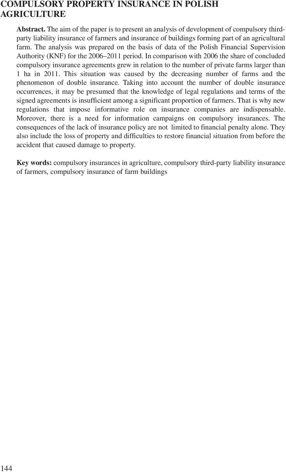 The analysis was prepared on the basis of data of the Polish Financial Supervision Authority (KNF) for the 2006 2011 period.