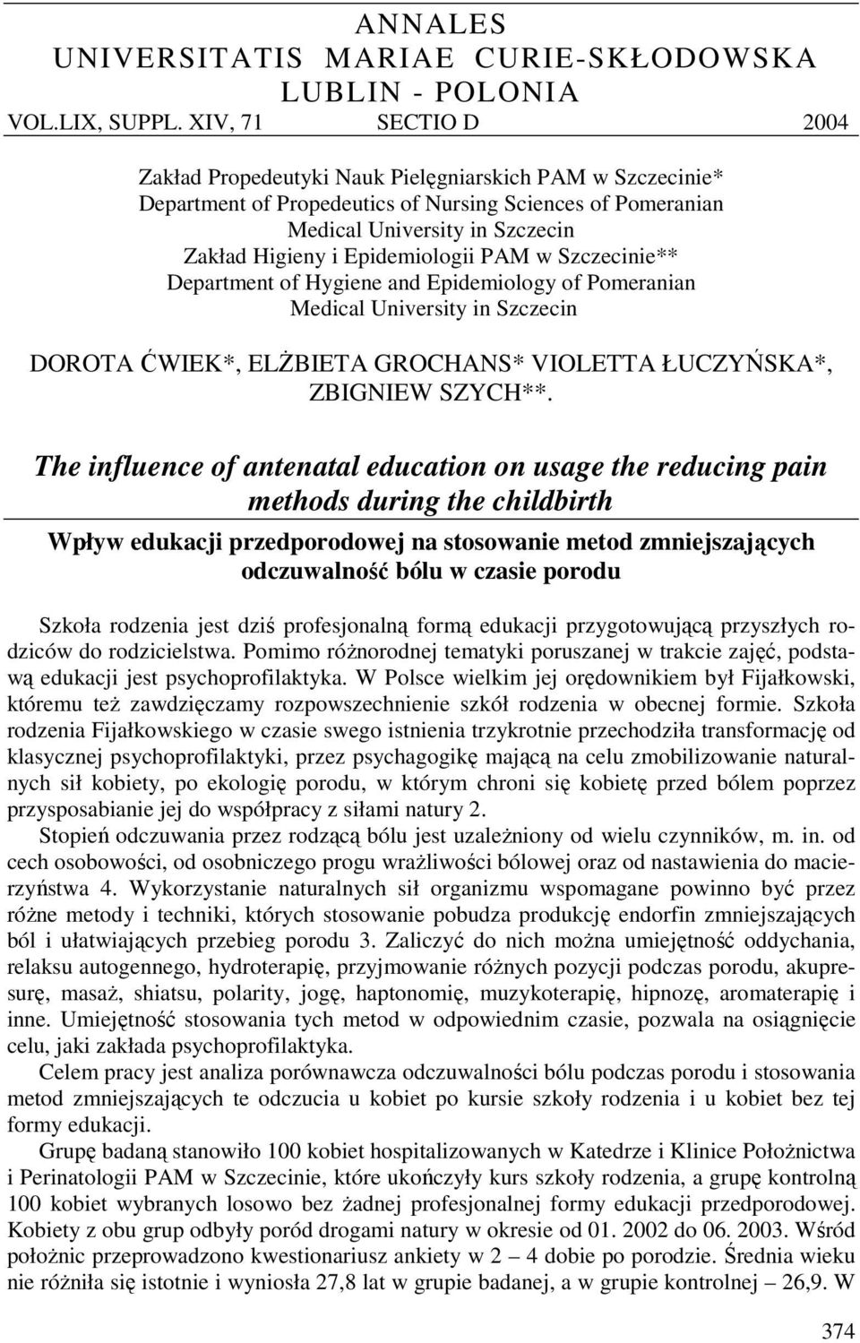 Epidemiologii PAM w Szczecinie** Department of Hygiene and Epidemiology of Pomeranian Medical University in Szczecin DOROTA ĆWIEK*, ELŻBIETA GROCHANS* VIOLETTA ŁUCZYŃSKA*, ZBIGNIEW SZYCH**.