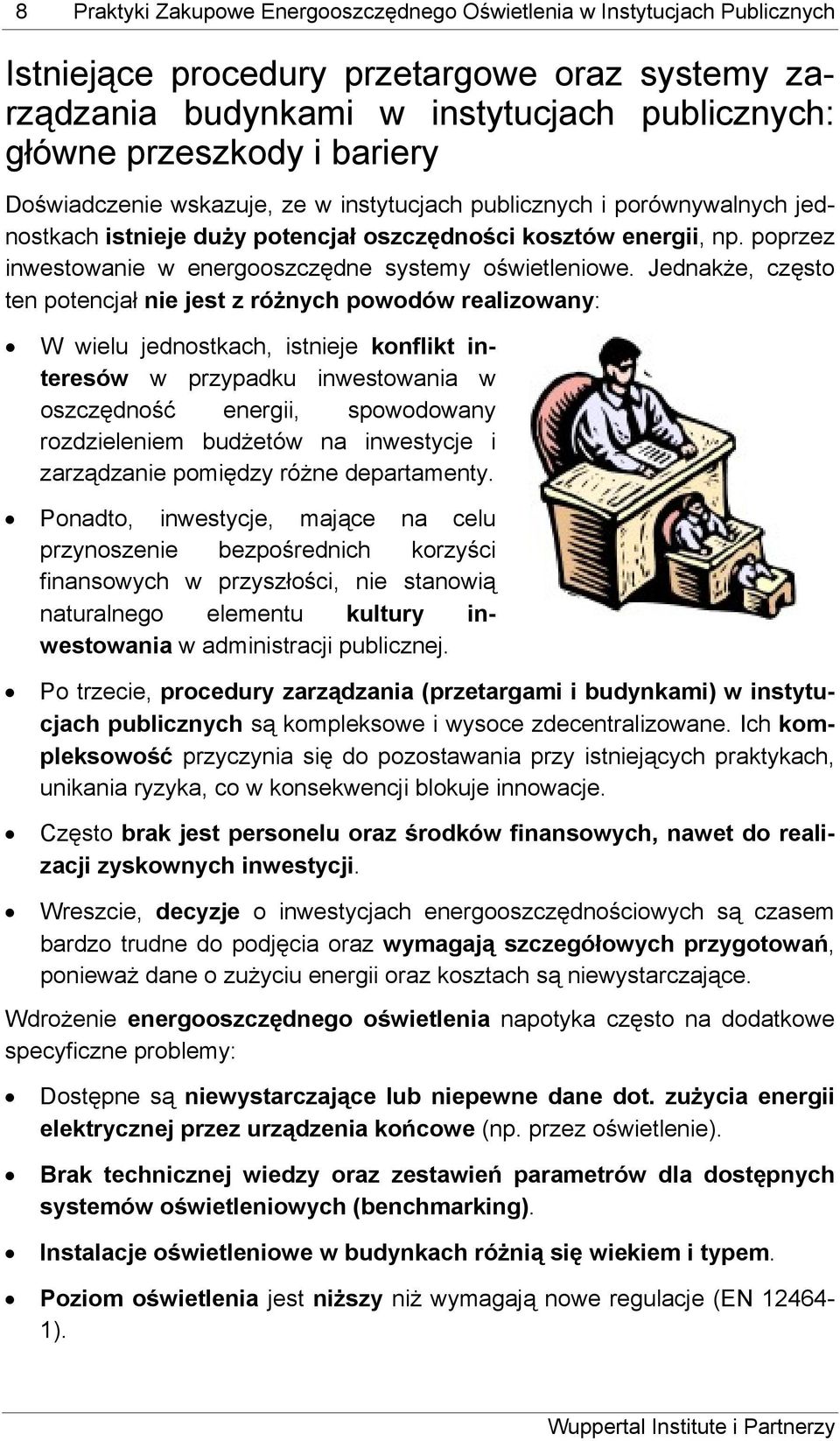 poprzez inwestowanie w energooszczędne systemy oświetleniowe.