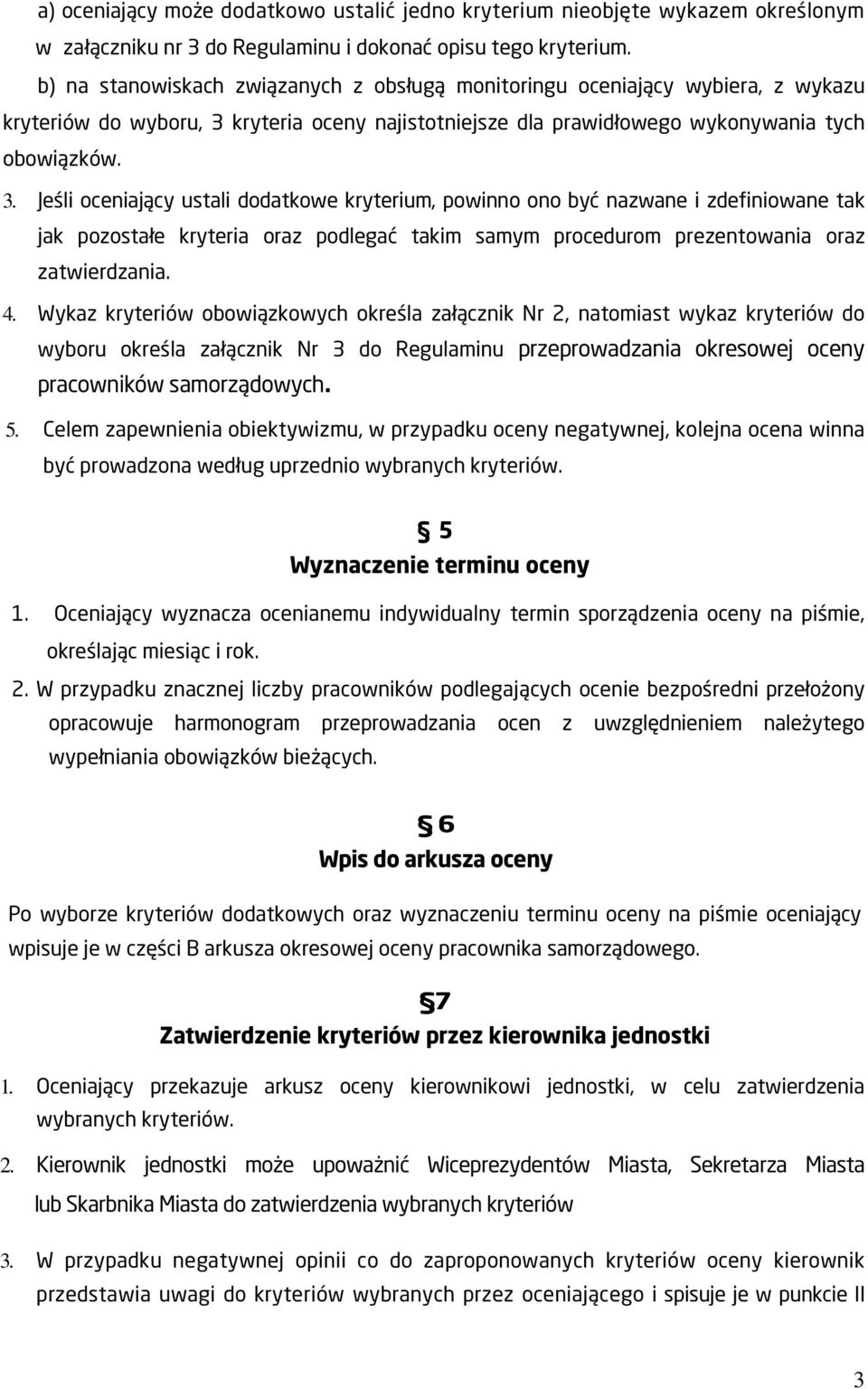 kryteria oceny najistotniejsze dla prawidłowego wykonywania tych obowiązków. 3.