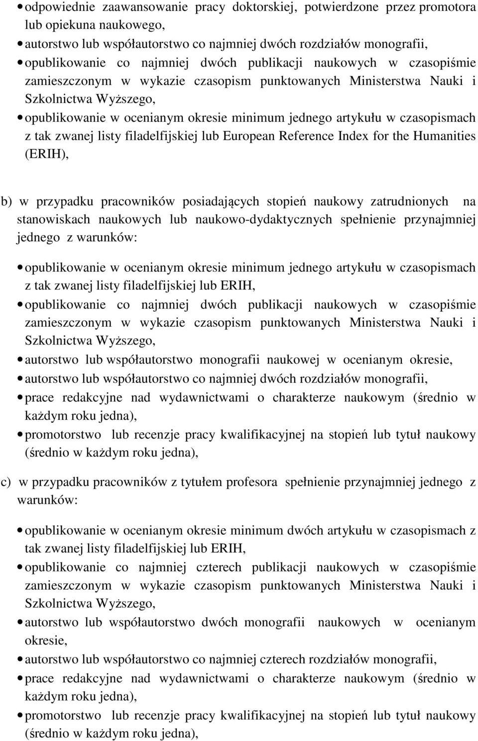 z tak zwanej listy filadelfijskiej lub European Reference Index for the Humanities (ERIH), b) w przypadku pracowników posiadających stopień naukowy zatrudnionych na stanowiskach naukowych lub