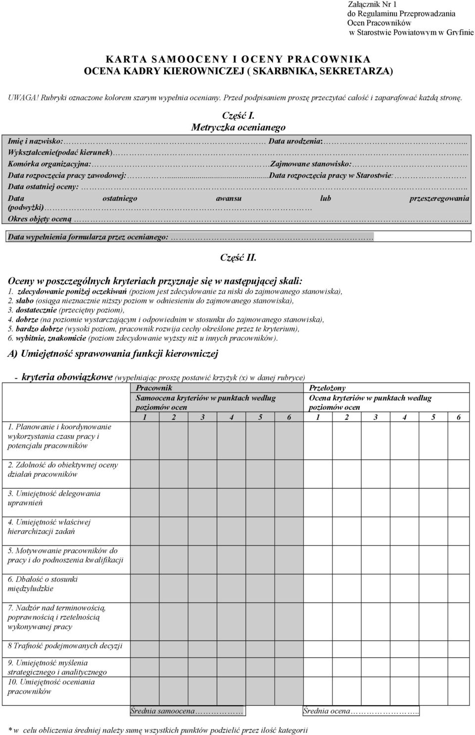 .. Wykształcenie(podać kierunek)... Komórka organizacyjna: Zajmowane stanowisko:. Data rozpoczęcia pracy zawodowej:...data rozpoczęcia pracy w Starostwie: Data ostatniej oceny:.