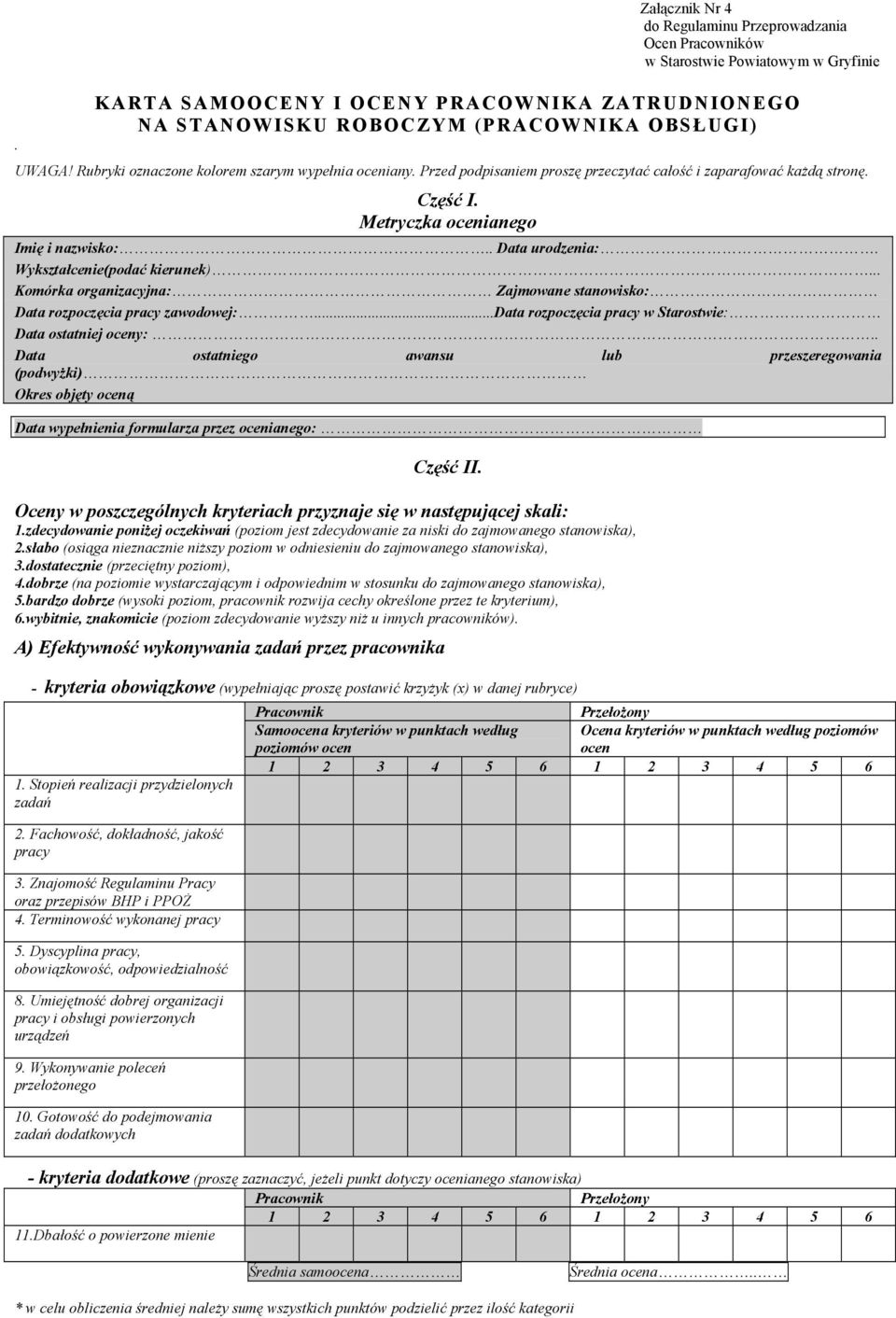 Wykształcenie(podać kierunek)... Komórka organizacyjna: Zajmowane stanowisko: Data rozpoczęcia pracy zawodowej:...data rozpoczęcia pracy w Starostwie: Data ostatniej oceny:.