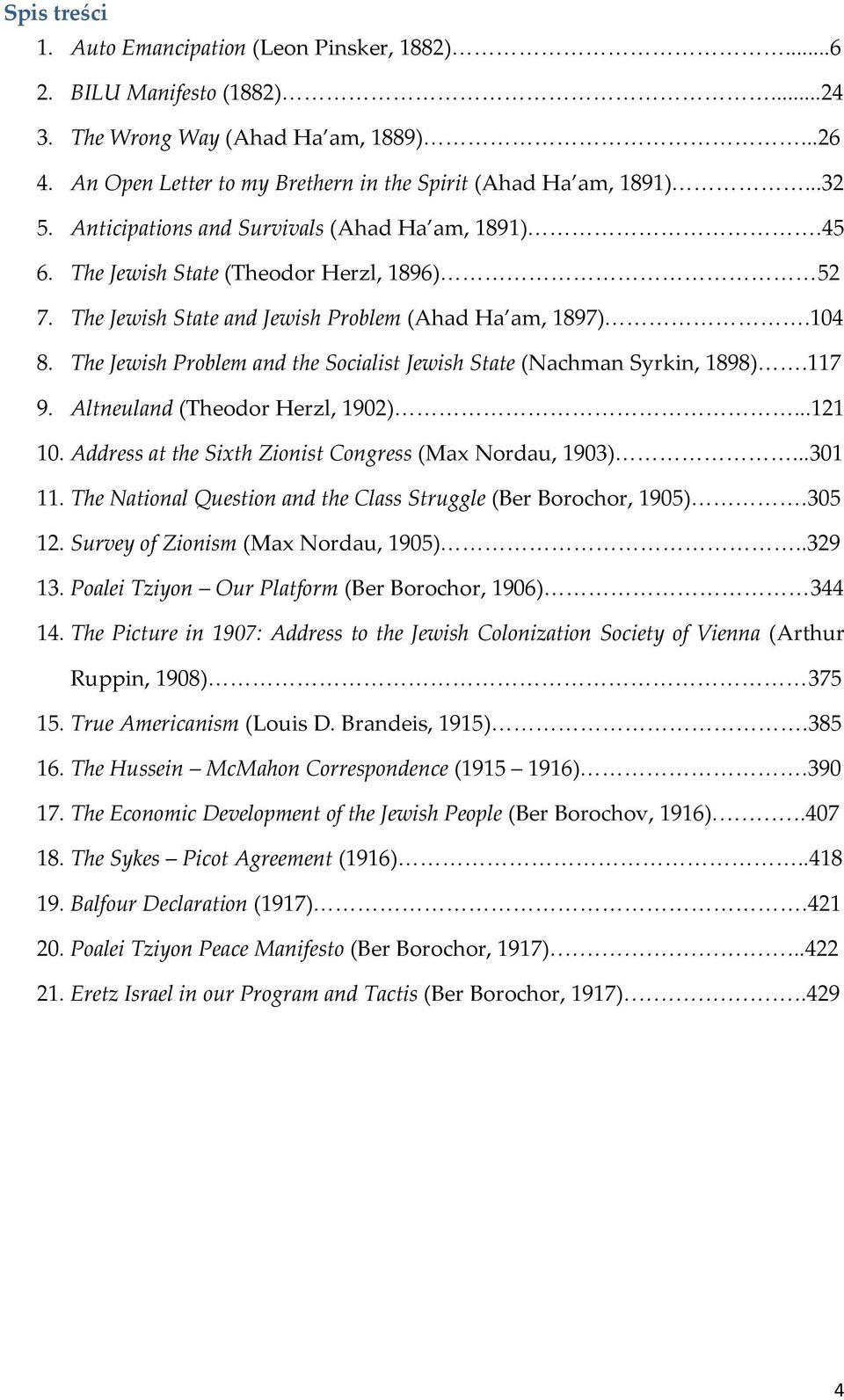 The Jewish State (Theodor Herzl, 1896)<<<<<<<<<<<<<<<<<52 7. The Jewish State and Jewish Problem (Ahad Ha am, 1897)<<<<<<<<<.104 8.