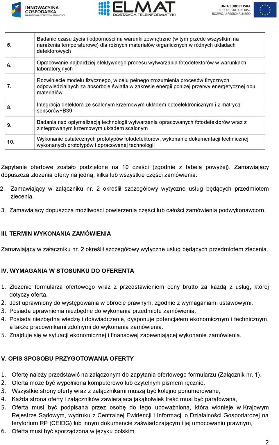 absorbcję światła w zakresie energii poniżej przerwy energetycznej obu materiałów Integracja detektora ze scalonym krzemowym układem optoelektronicznym i z matrycą sensorów+b39 Badania nad