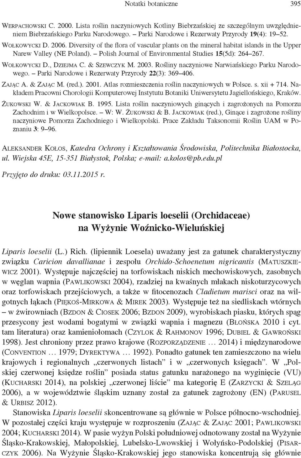 Polish Journal of Environmental Studies 15(5d): 264 267. Wołkowycki D., Dziejma C. & Szewczyk M. 2003. Rośliny naczyniowe Narwiańskiego Parku Narodowego.