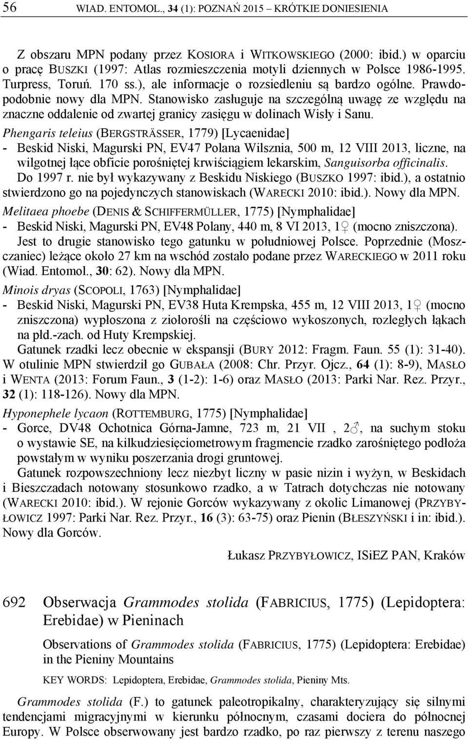 Stanowisko zasługuje na szczególną uwagę ze względu na znaczne oddalenie od zwartej granicy zasięgu w dolinach Wisły i Sanu.